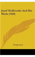 Josef Holbrooke And His Work (1920)