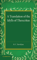 A Translation of the Idylls of Theocritus