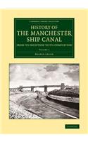 History of the Manchester Ship Canal from its Inception to its Completion