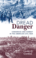 Dread Danger: Cowardice and Combat in the American Civil War