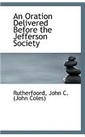 An Oration Delivered Before the Jefferson Society