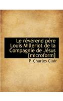 Le R V Rend P Re Louis Milleriot de La Compagnie de J Sus [Microform]