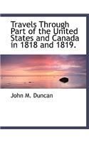 Travels Through Part of the United States and Canada in 1818 and 1819.