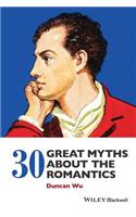 30 Great Myths about the Romantics