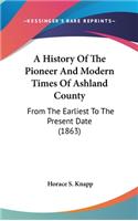 History Of The Pioneer And Modern Times Of Ashland County