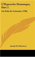 L'Hypocrite Demasque, Part 2: Ou Felix Et Colombe (1786)
