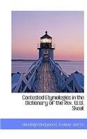 Contested Etymologies in the Dictionary of the REV. W.W. Skeat