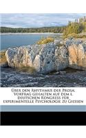 Über Den Rhythmus Der Prosa; Vortrag Gehalten Auf Dem I. Deutschen Kongress Für Experimentelle Psychologie Zu Giessen