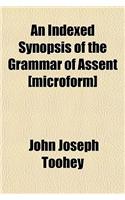 An Indexed Synopsis of the Grammar of Assent [Microform]