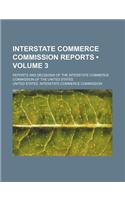 Interstate Commerce Commission Reports (Volume 3); Reports and Decisions of the Interstate Commerce Commission of the United States