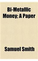 Bi-Metallic Money; A Paper