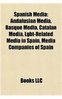 Spanish Media: Andalusian Media, Basque Media, Catalan Media, Lgbt-Related Media in Spain, Media Companies of Spain