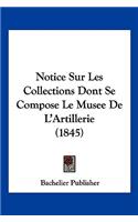 Notice Sur Les Collections Dont Se Compose Le Musee De L'Artillerie (1845)