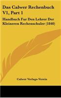 Das Calwer Rechenbuch V1, Part 1: Handbuch Fur Den Lehrer Der Kleineren Rechenschuler (1840)