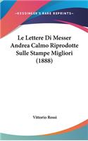 Le Lettere Di Messer Andrea Calmo Riprodotte Sulle Stampe Migliori (1888)