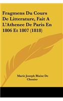 Fragmens Du Cours De Litterature, Fait A L'Athenee De Paris En 1806 Et 1807 (1818)