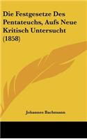 Die Festgesetze Des Pentateuchs, Aufs Neue Kritisch Untersucht (1858)