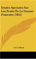 Etudes Speciales Sur Les Fruits de La Guyane Francaise (1855)