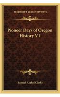 Pioneer Days of Oregon History V1