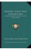 Nature Tones and Undertones: Being Sketches of Life in the Open (1905)