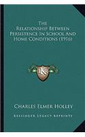 Relationship Between Persistence in School and Home Conditions (1916)