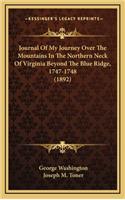 Journal Of My Journey Over The Mountains In The Northern Neck Of Virginia Beyond The Blue Ridge, 1747-1748 (1892)