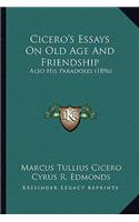 Cicero's Essays on Old Age and Friendship