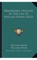 Remarkable Passages In The Life Of William Kiffin (1823): (English)