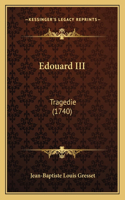 Edouard III: Tragedie (1740)