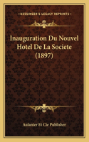 Inauguration Du Nouvel Hotel De La Societe (1897)