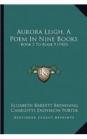 Aurora Leigh, A Poem In Nine Books