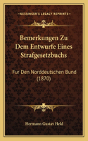 Bemerkungen Zu Dem Entwurfe Eines Strafgesetzbuchs