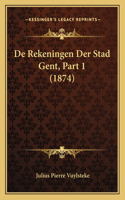 De Rekeningen Der Stad Gent, Part 1 (1874)