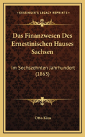 Das Finanzwesen Des Ernestinischen Hauses Sachsen