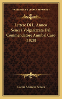 Lettere Di L. Anneo Seneca Volgarizzata Dal Commendatore Annibal Caro (1828)