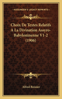 Choix De Textes Relatifs A La Divination Assyro-Babyloninenne V1-2 (1906)
