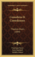 Comediens Et Comediennes: Theatres Divers (1884)(French)