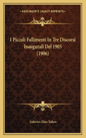 I Piccoli Fallimenti In Tre Discorsi Inaugurali Del 1905 (1906)