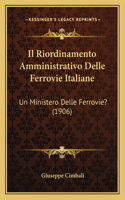 Il Riordinamento Amministrativo Delle Ferrovie Italiane