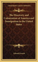 The Discovery and Colonization of America and Immigration to the United States