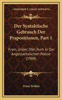 Der Syntaktische Gebrauch Der Prapositionen, Part 1: Fram, Under, Ofer, þurh In Der Angelsachsischen Poesie (1908)