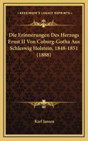 Die Erinnerungen Des Herzogs Ernst II Von Coburg-Gotha Aus Schleswig Holstein, 1848-1851 (1888)