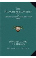 The Preachers Monthly V3: A Storehouse Of Homiletic Help (1882)