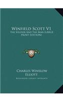 Winfield Scott V1: The Soldier And The Man (LARGE PRINT EDITION)