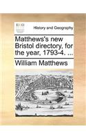 Matthews's New Bristol Directory, for the Year, 1793-4. ...: (English)