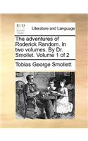 The Adventures of Roderick Random. in Two Volumes. by Dr. Smollet. Volume 1 of 2