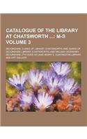 Catalogue of the Library at Chatsworth Volume 3
