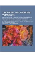 The Social Evil in Chicago; A Study of Existing Conditions with Recommendations by the Vice Commission of Chicago: A Municipal Body Appointed by the M