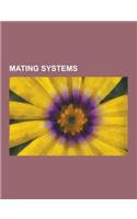 Mating Systems: Bigamy, Effective Selfing Model, Hypergamy, Mating (Human), Mating System, Mating Systems and Strategies, Mixed Mating