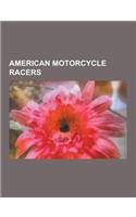 American Motorcycle Racers: Evel Knievel, Steve McQueen, Kenny Roberts, Colin Edwards, Nicky Hayden, Kenny Roberts, Jr., Ben Spies, John Kocinski,